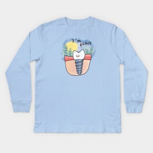 Implant "I'm Plant" tooth Kids Long Sleeve T-Shirt